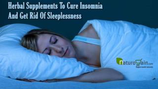 Herbal Supplements To Cure Insomnia And Get Rid Of Sleeplessness