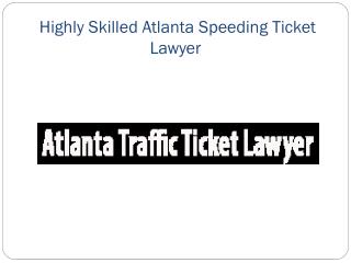 Highly Skilled Atlanta Speeding Ticket Lawyer