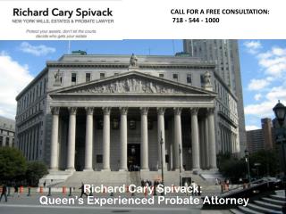 Richard Cary Spivack: Queen’s Experienced Probate Attorney