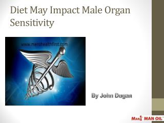 Diet May Impact Male Organ Sensitivity