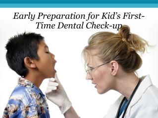 Early Preparation for Kid’s First-Time Dental Check-up
