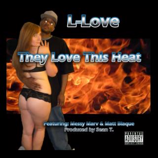 L-Love "They Love This Heat" ft. Messy Marv and Matt Blaque