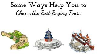 Some Ways Help You to Choose the Best Beijing Tours