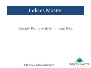Indices Master – Steady Profit with Minimum Risk