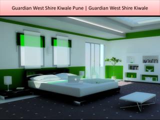 Guardian West Shire Kiwale Pune | Guardian West Shire Kiwale Call @9739976422