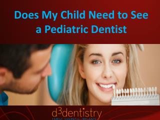 Does My Child Need to See a Pediatric Dentist