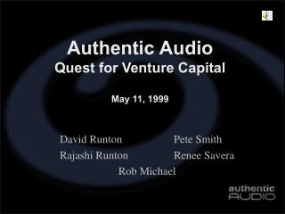 Authentic Audio Quest for Venture Capital May 11, 1999