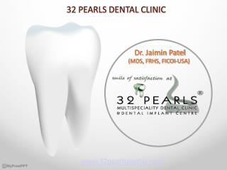 Chief Dental Clinic in Ahmedabad | Dentist in Ahmedabad - 32 Pearls Dental Clinic