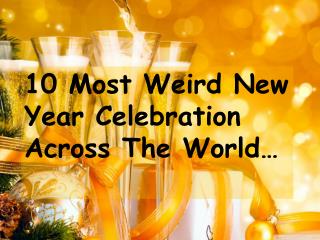 10 Most Exceptional New Year Celebrations Around The World