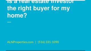 Is a real estate investor the right buyer for my home? - https://alnproperties.com/