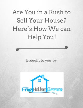 Are you in a rush to sell your house here’s how we can help you!