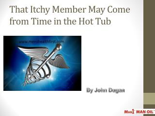 That Itchy Member May Come from Time in the Hot Tub