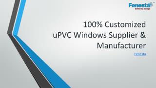 100% Customized uPVC Windows Manufacturer in India