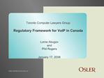 Toronto Computer Lawyers Group Regulatory Framework for VoIP in Canada