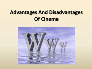 Advantages And Disadvantages Of Cinema