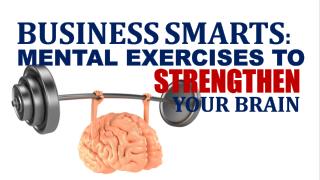 Business Smarts Mental Exercises to Strengthen Your Brain