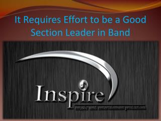 It Requires Effort to be a Good Section Leader in Band