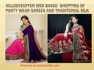 Xclusiveoffer web based Shopping of Party Wear Sarees and Traditional Silk Sarees