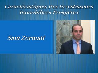 Caractéristiques Des Investisseurs Immobiliers Prospères – Sam Zormati