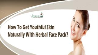 How To Get Youthful Skin Naturally With Herbal Face Pack?