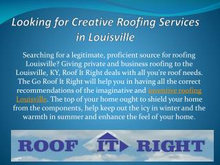 Looking for Creative Roofing Services in Louisville