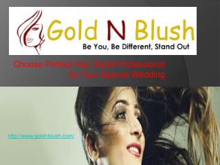 Choose Perfect Hair Stylist Professional for Your Special Wedding
