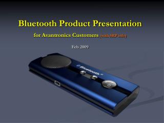 Bluetooth Product Presentation for Avantronics Customers (with SRP info) Feb 2009