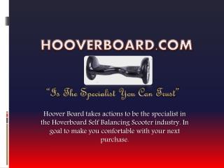 You Can Trust Hoover Board Self Balancing Scooter Specialist