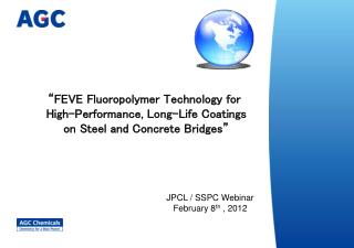 “FEVE Fluoropolymer Technology for High-Performance, Long-Life Coatings on Steel and Concrete Bridges”