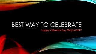 Best way to celebrate the Happy Valentine Day Shayari 2017