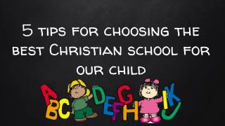 5 tips for choosing the best Christian school for our child