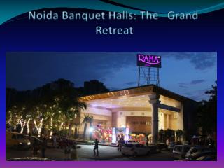 Noida Banquet Halls: The Grand Retreat