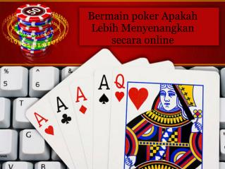 Bermain poker Apakah Lebih Menyenangkan secara online