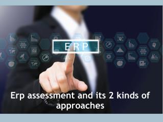 ERP assessment and its 2 kinds of approaches