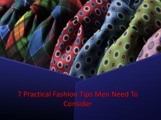 7 Practical Fashion Tips Men Need To Consider