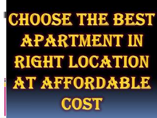 Choose the Best Apartment in Right Location at Affordable Cost