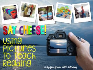Say Cheese! Using Pictures to Teach Reading
