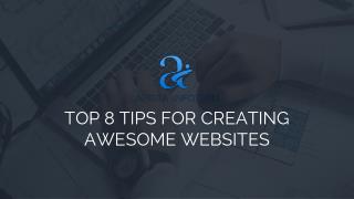 Top 8 Tips for Creating Awesome Websites