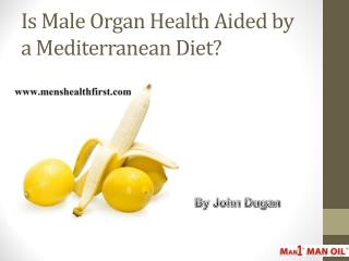 Is Male Organ Health Aided by a Mediterranean Diet?