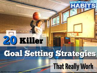 20 Killer Goal Setting Strategies That Really Work