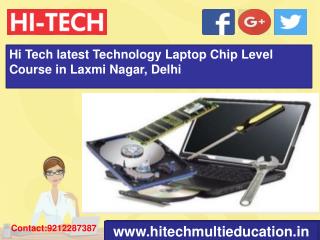 Hi Tech latest Technology Laptop Chip Level Course in Laxmi Nagar, Delhi