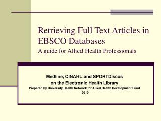 Retrieving Full Text Articles in EBSCO Databases A guide for Allied Health Professionals