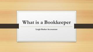 What is a Bookkeeper - Leigh Barker Accountant