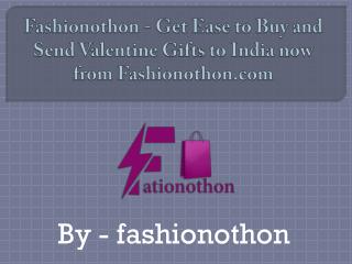 Fashionothon - Get Ease to Buy and Send Valentine Gifts to India now from Fashionothon.com