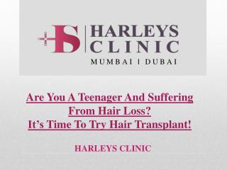 Are You A Teenager And Suffering From Hair Loss? It’s Time To Try Hair Transplant!