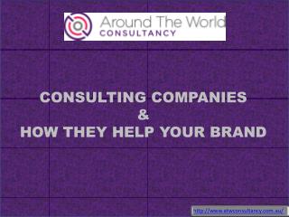 CONSULTING COMPANIES AND HOW THEY HELP YOUR BRAND