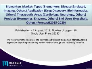 Biomarkers Market: high applications of Biomarkers Market in various Industries through 2020.