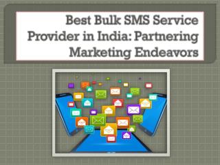 Best Bulk SMS Service Provider in India: Partnering Marketing Endeavors