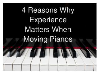 4 Reasons Why Experience Matters When Moving Pianos