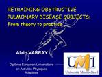 RETRAINING OBSTRUCTIVE PULMONARY DISEASE SUBJECTS: From theory to practice